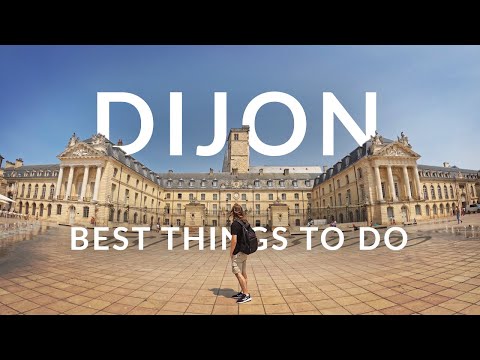 Best Things To Do in Dijon | Burgundy - France Travel Guide