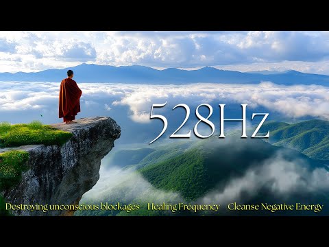 528Hz, Destroying unconscious blockages, Healing Frequency, Cleanse Negative Energy