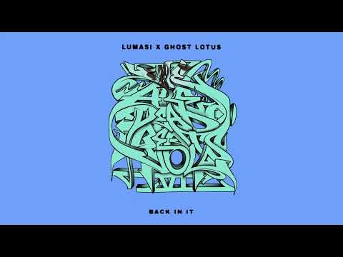 Lumasi x Ghost Lotus - Back In It