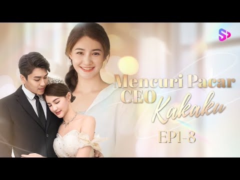 EP1-8 Jatuh cinta dengan seorang pria yang menyelamatkanku【Mencuri Pacar CEO kakakku】