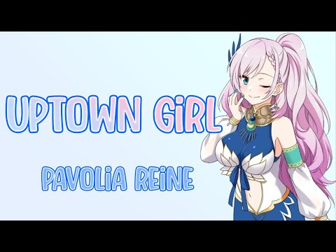 Uptown Girl - Pavolia Reine (パヴォリア・レイネ)