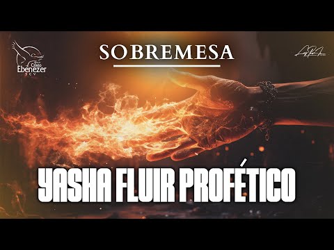 Sobremesa #75 - YASHA Fluir Profético   | 2 de Noviembre del 2024 #Ebenezerscv