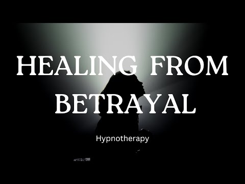 Letting Go & Healing From Betrayal | Hypnotherapy Session