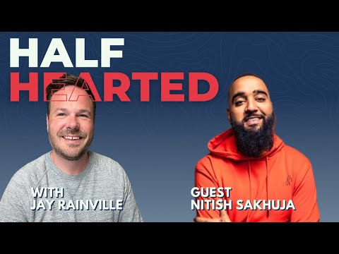 Half Hearted Ep. 24: Nitish Sakhuja