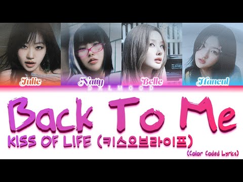 KISS OF LIFE / KIOF (키스오브라이프) - Back To Me [Color Coded Lyrics Han|Rom|Eng]