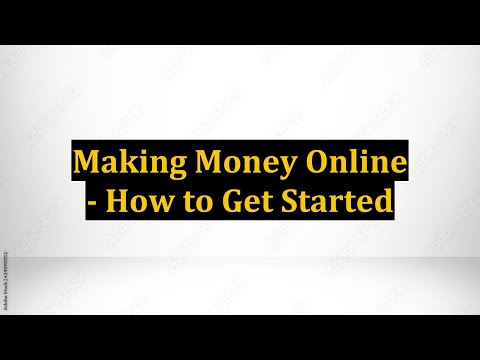 Making Money Online - How to Get Started