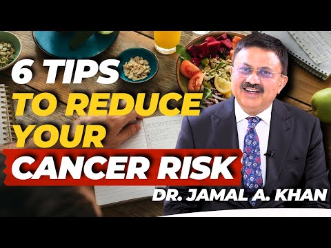 Reduce Your Cancer Risk | 6 Essential Tips for Health, Diet, and Lifestyle with Dr. Jamal Khan