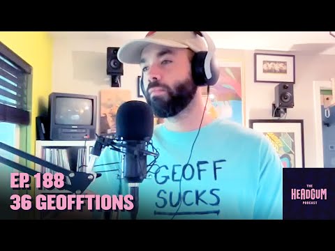 36 Geofftions (w/ Miles Bonsignore!) - The Headgum Podcast - 188