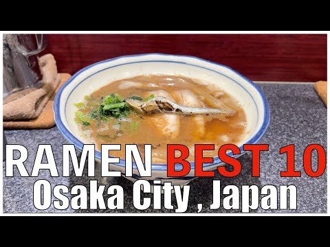 Best 10 Ramen Shops in Osaka City ,  Japan 2023