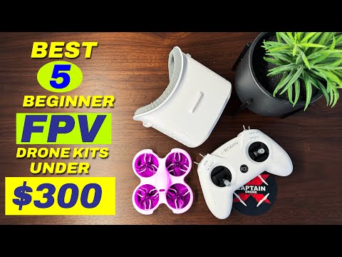 The BEST 5 Beginner FPV Drone Kits under $300