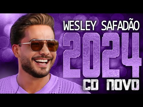 WESLEY SAFADÃO 2024 ( CD NOVO 2024 ) REPERTÓRIO NOVO - MÚSICAS NOVAS