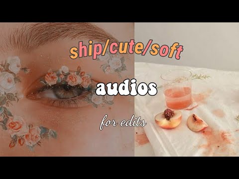 ship/cute/soft audios for edits! #2