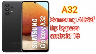 samsung a32 a325f frp bypass android 13