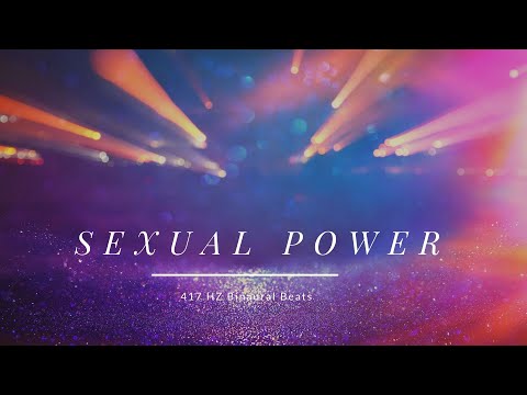 417 HZ Binaural Beats - SEXUAL POWER