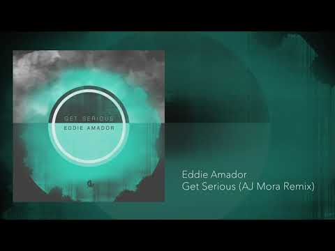 Eddie Amador - Get Serious (AJ Mora Remix)