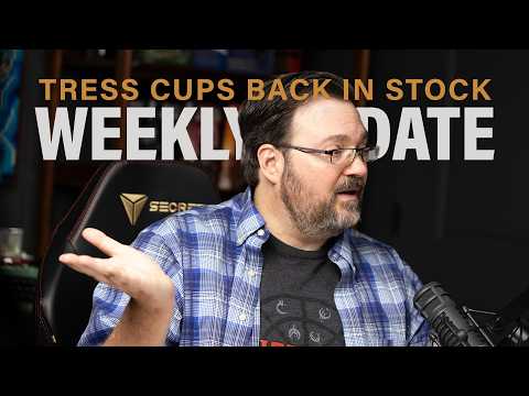 Tress Cups Back In Stock + Weekly Update