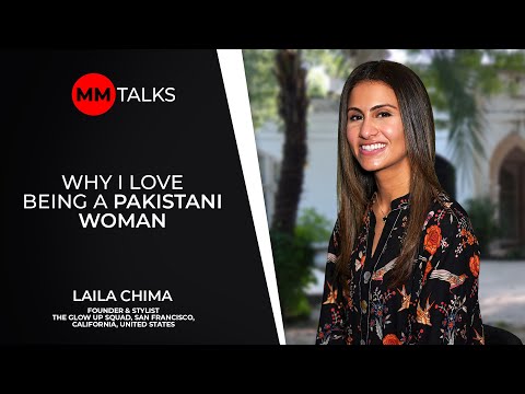 Why I Love Being A Pakistani Woman | Laila Chima | MM Talks