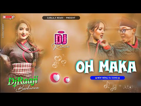 🎧 Nepali Dj || Oh Makka - Barsha Karmacharya Ft. Sushant Khatri || Nepali Dj Song || DjRaaji Remix