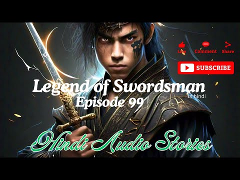 Legend of Swordsman (In Hindi) || Episode 99  ||  Hindi Audio Stories || Pocketfm