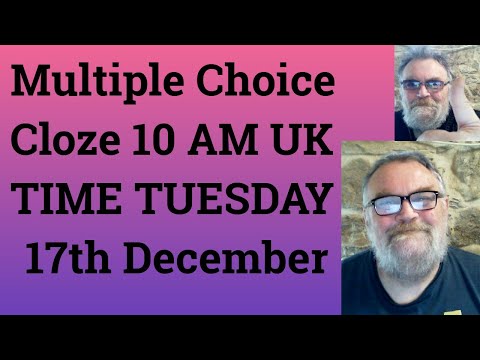 Livestream English Class for C2 and C1 - Multiple Choice Cloze 10 AM UK TIME TUESDAY 17th December