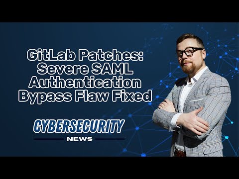 GitLab Patches Severe SAML Authentication Bypass Flaw I CYBERSECURITY NEWS 📰