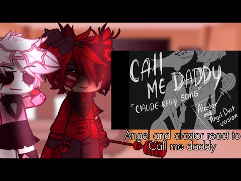 Angel & alastor react to call me daddy | watch at your own risk