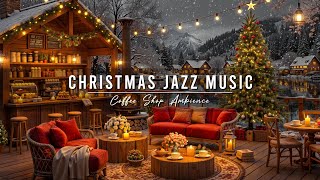 Cozy Christmas Coffee Shop Ambience 🎄 Smooth Christmas Jazz Music with Crackling Fireplace to Unwind