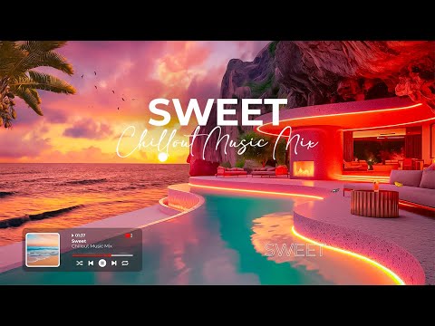 Sweet 🌊 Oceanfront Bliss 🌅 | Chillout Lounge Beats 🎶 | Relax & Elevate Your Mood ✨