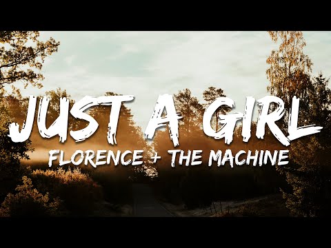 Florence + The Machine - Just A Girl (Lyrics)