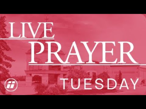 Tuesday Live Prayer