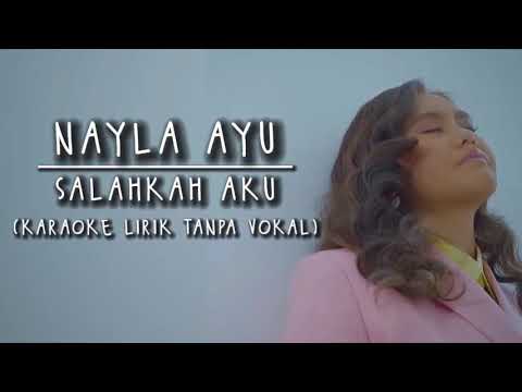 Nayla Ayu - Salahkah Aku (Karaoke Lirik Tanpa Vokal)