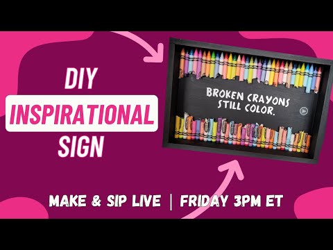 Make & Sip LIVE: How to Make and Inspirational Sign