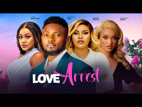 LOVE ARREST ~MAURICE SAM, UCHE MONTANA, SARIAN MARTIN, GENEVIEVE 2024 LATEST NIGERIAN AFRICAN MOVIES