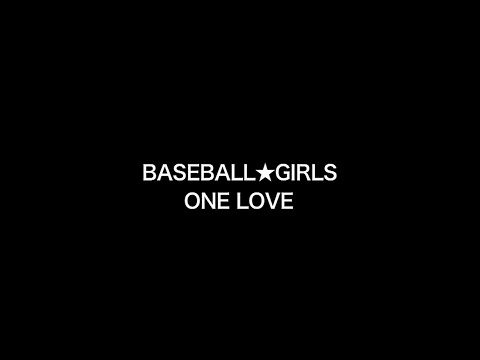 BASEBALL☆GIRLS｢ONE LOVE｣