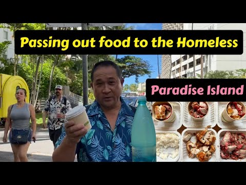 Passing Out Food & Drinks to the Homeless on Paradise Island | Honolulu, Hawaii