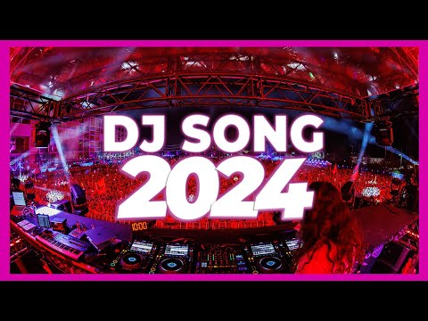 DJ SONG 2024 - Mashups & Remixes of Popular Songs 2024 | DJ Songs Club Music DJ Disco Remix Mix 2024