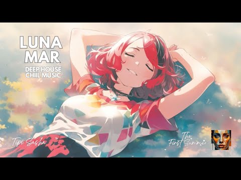 TipiSasha - Luna Mar | Deep House | ChillOut music