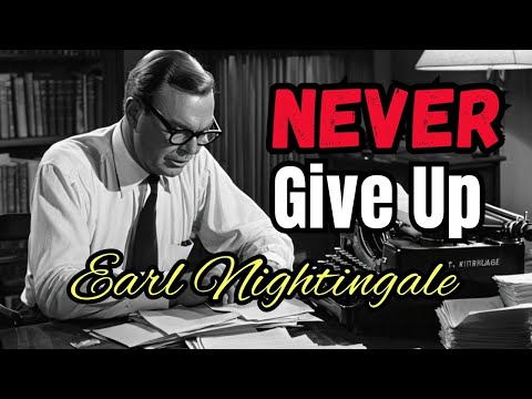 The Art of NOT giving up: Earl Nightingale's TOP SECRET to Success