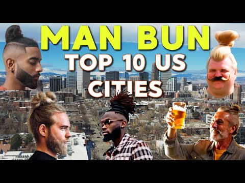 📍 Top 10 US Cities Where the Man Bun Reigns Supreme!