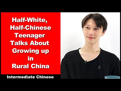 Half-White, Half-Chinese Teenager Talks About Growing Up in Rural China - Intermediate Chinese