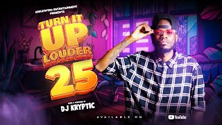 TURN IT UP LOUDER #25 MASHUP-WORDPLAY ,DANCEHALL,ARBANTONE,AFROBEAT,AMAPIANO