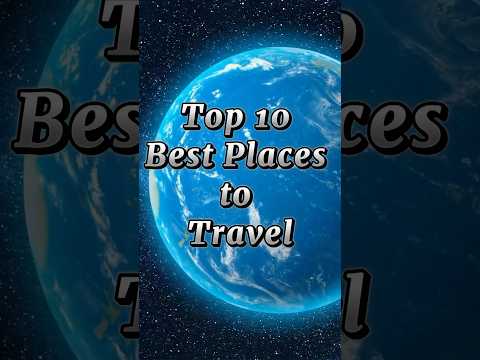 Top 10 Best Places to Travel #Top10 #BestPlaces #travel #viral #shorts #viralshorts