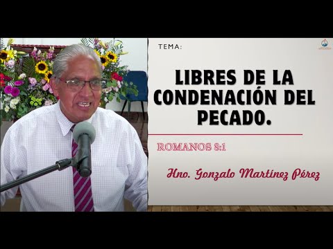 Tema: Libres de la condenación del pecado. Hno. Gonzalo Martínez Pérez.