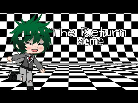 || The Return Meme || Mha AU ||