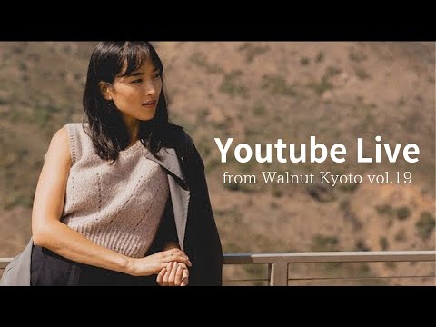 Youtube Live from Walnut Kyoto vol.19