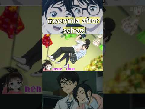 insomnia after schol  #animetrending #nenechan #shorts