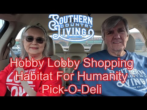 Hobby Lobby Shopping and Returns  --  Habitat For Humanity Restore Rome, Georgia  --  Pick-O-Deli