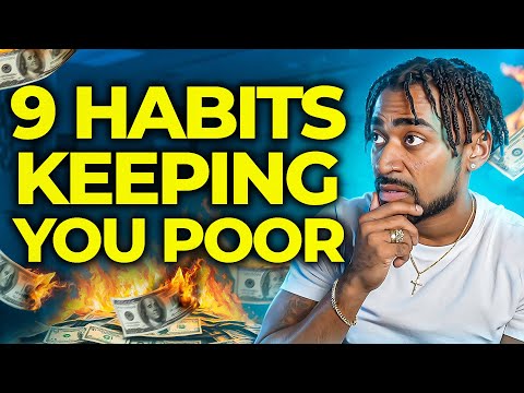 9 MONEY HABITS KEEPING YOU POOR