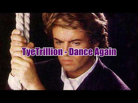 TYETRILLION - DANCE AGAIN (George Michael - Careless Whisper) REMIX