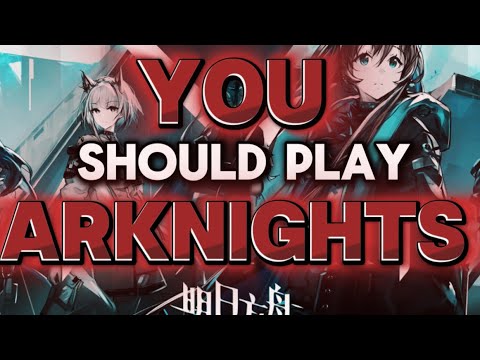 why YOU should play ARKNIGHTS! (by a professional IDIOT)